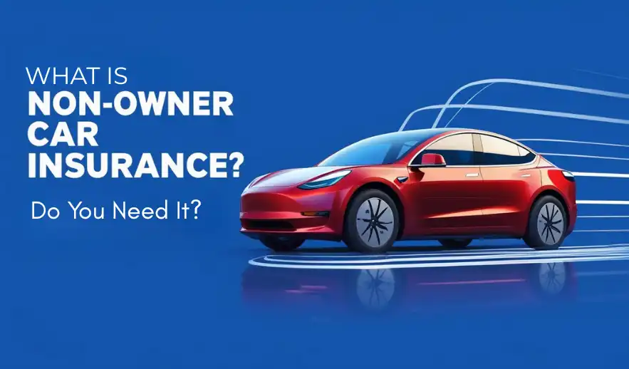 What is Non-Owner Car Insurance